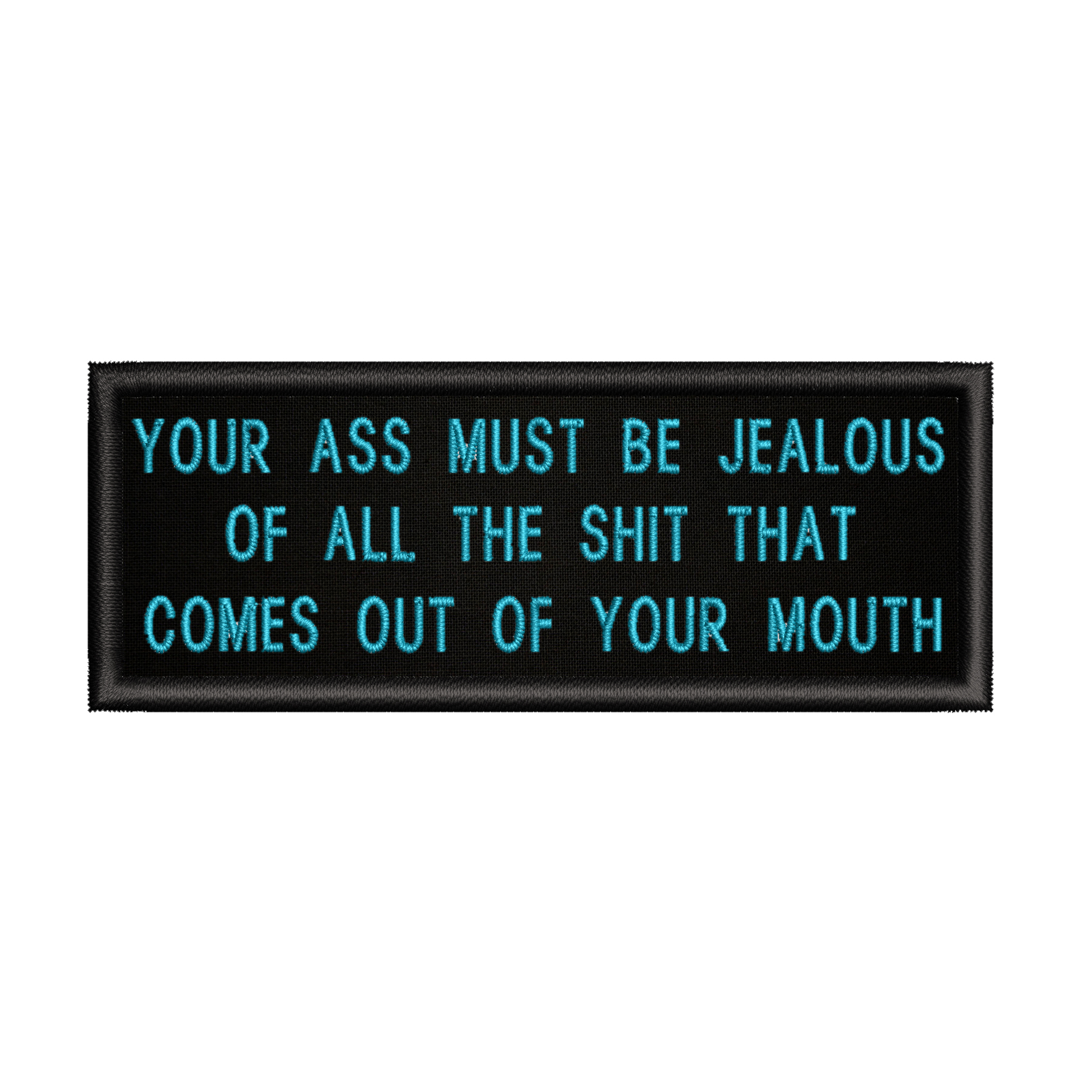 Your A$$ Must Be Jealous 4" W x 1.5" T Patch Embroidered Iro
